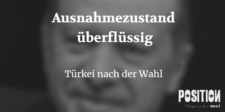 Ausnahmezustand überflüssig – Türkei nach der Wahl (POSITION  #3/18)…