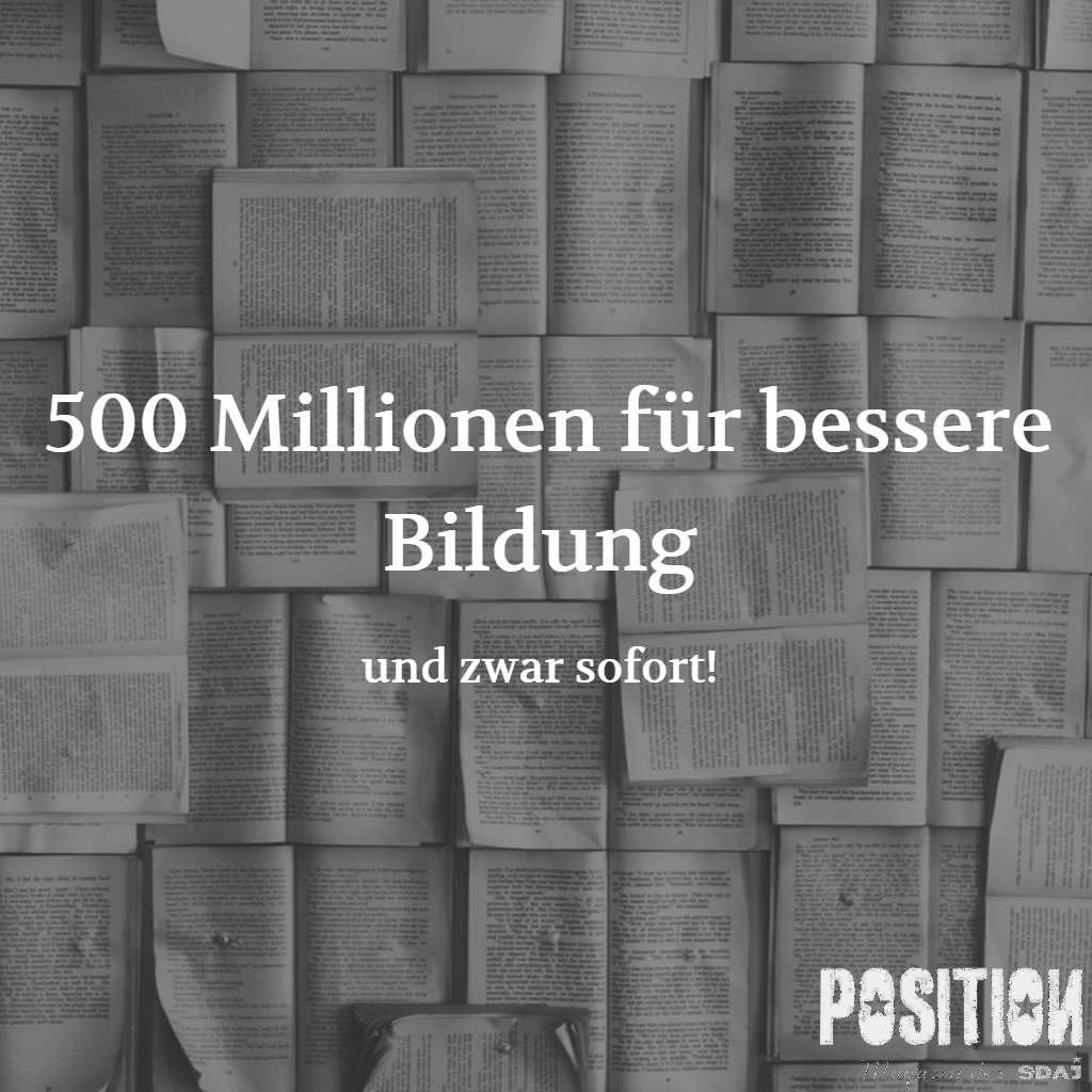 Geld, Geld, Geld…. – 500 Millionen für bessere Bildung – und zwar sofort! (POS…