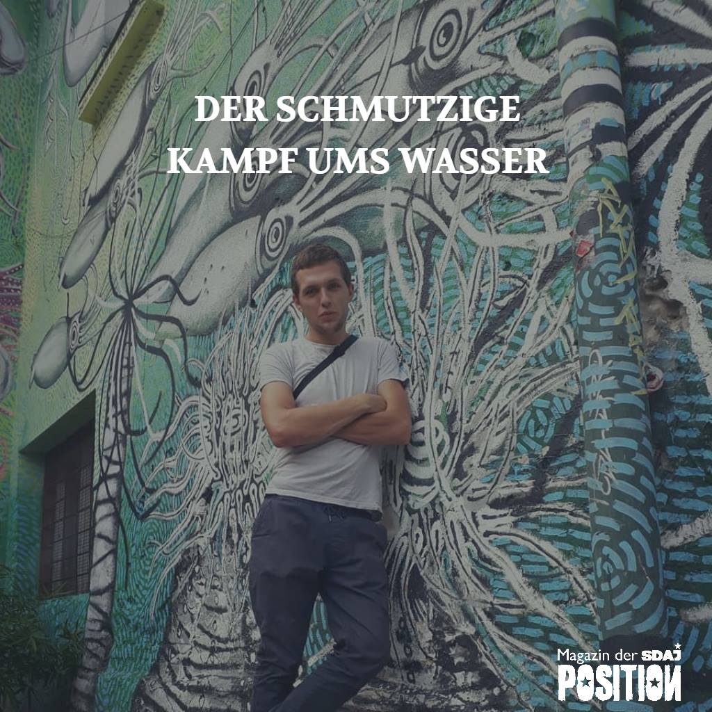 Schmutziger Kampf um Wasser (POSITION #5/18)…