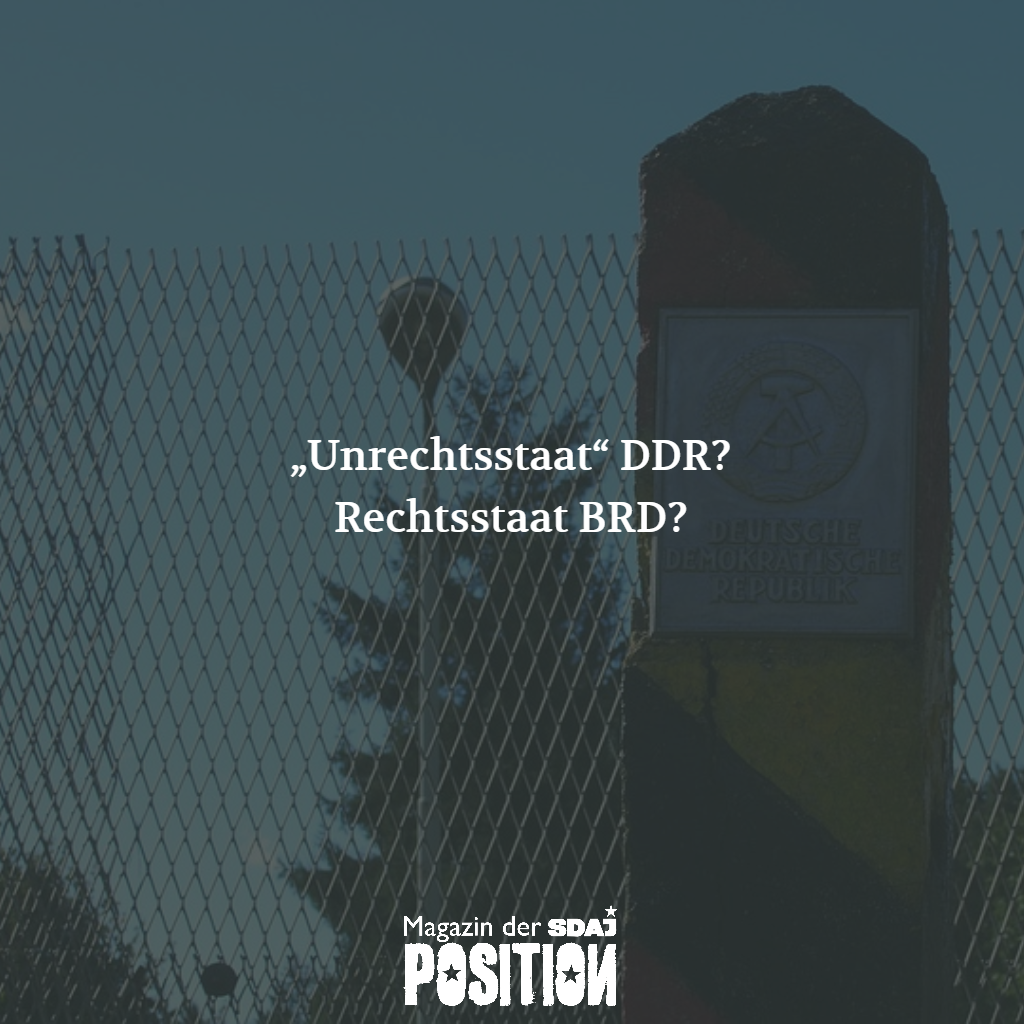 „Unrechtsstaat“ DDR? Rechtsstaat BRD? (POSITION #04/19)