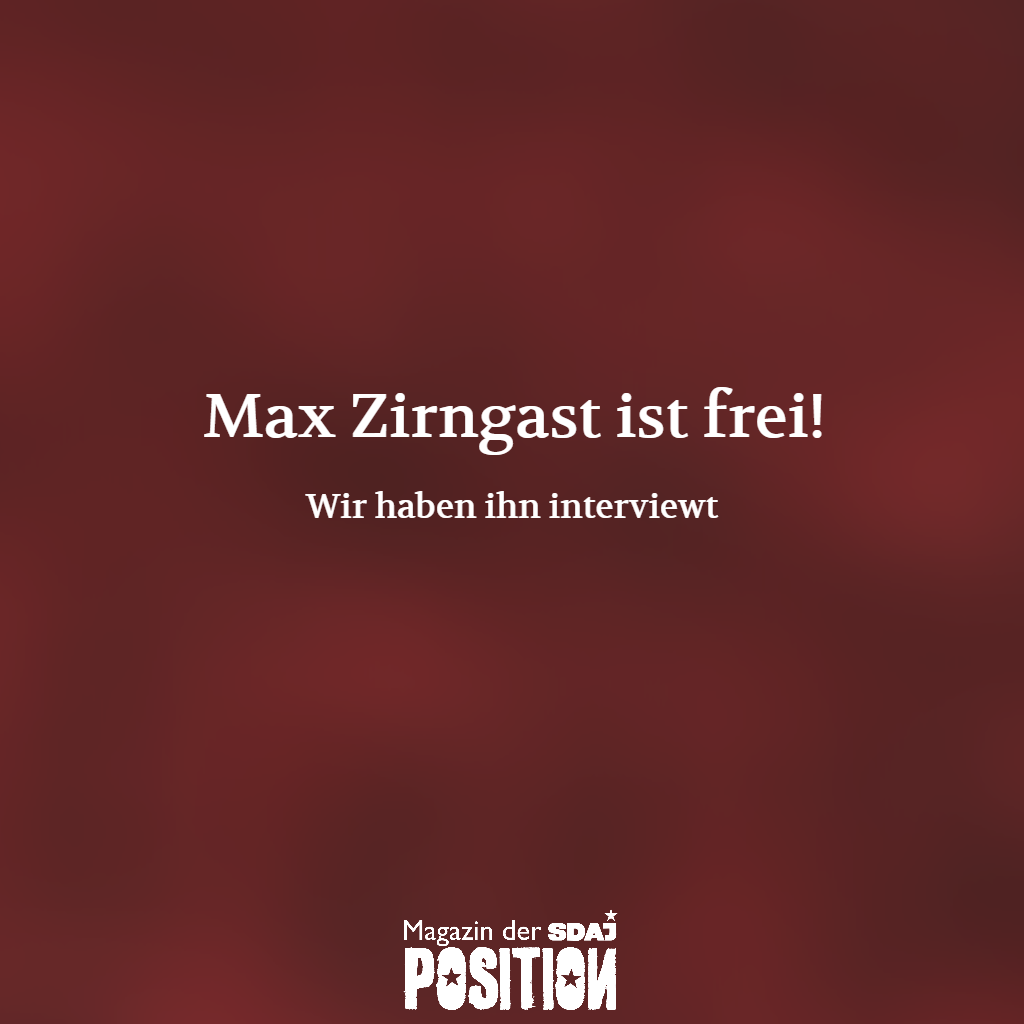 Max Zirngast ist frei! (POSITION #05/19)