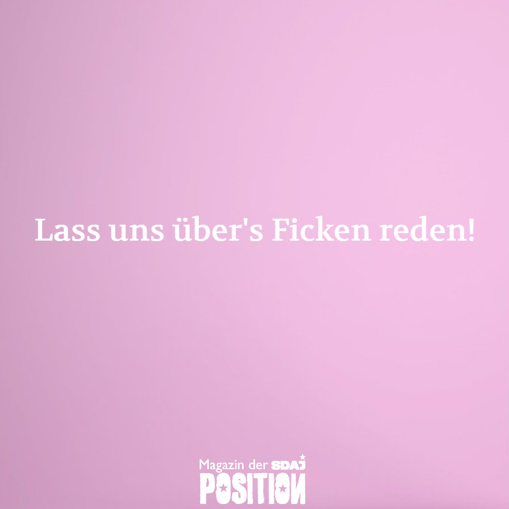 Lass uns über’s Ficken reden! (POSITION #05/19)