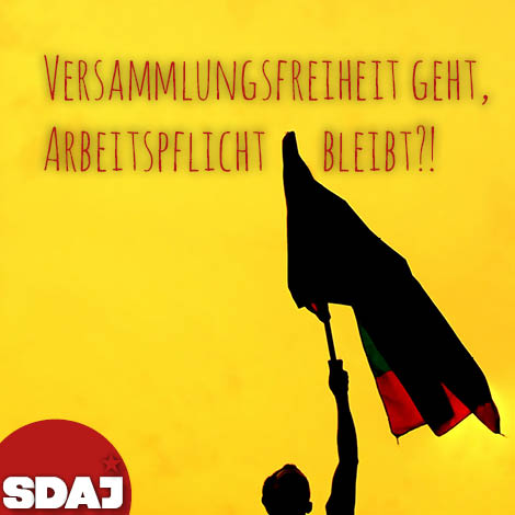 Versammlungsfreiheit geht, Arbeitspflicht bleibt!