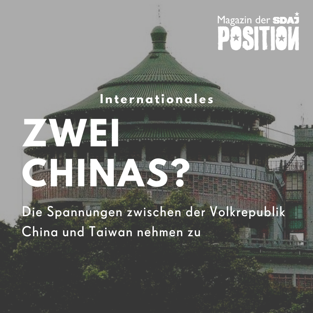 Zwei Chinas? - Die Spannungen zwischen der Volksrepublik China und Taiwan  nehmen zu - SDAJ