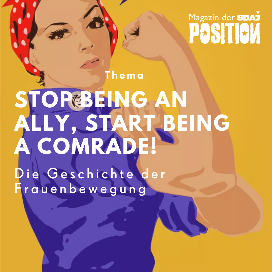 Stop being an ally, start being a comrade! Die Geschichte der Frauenbewegung