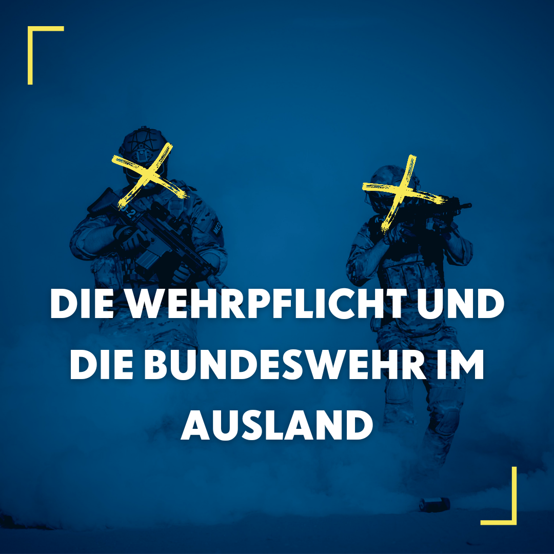 Die Wehrpflicht und die Bundeswehr im Ausland