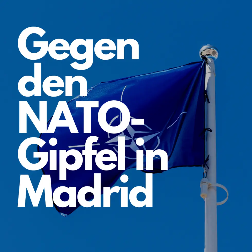 Gegen den NATO-Gipfel in Madrid – ihre Kriege führen wir nicht!