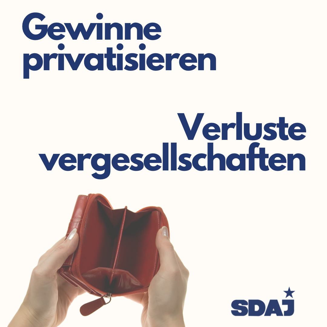 Gewinne privatisieren – Verluste vergesellschaften