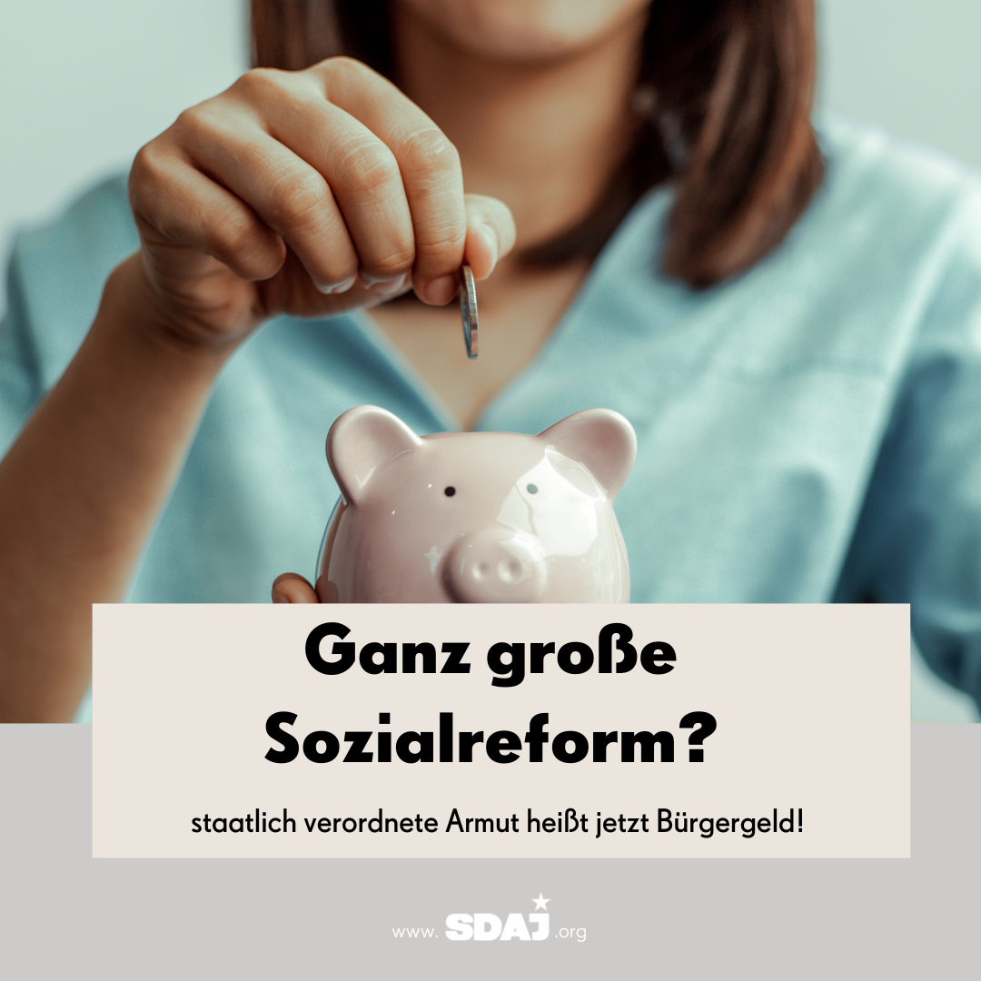 Ganz große Sozialreform? – staatlich verordnete Armut heißt jetzt Bürgergeld!