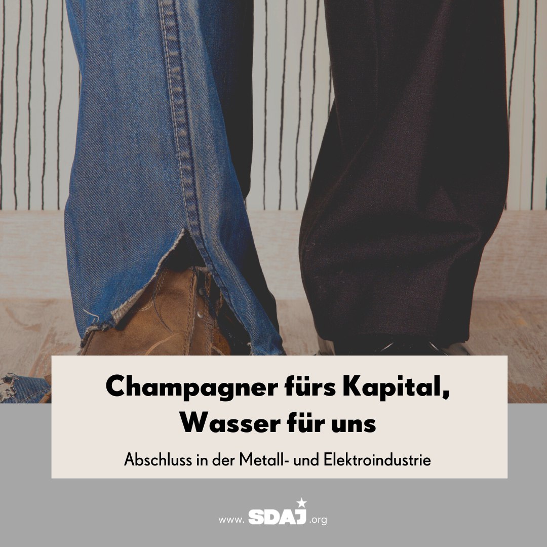 Champagner für Kapital, Wasser für uns – Abschluss in der Metall-und Elektroindustrie