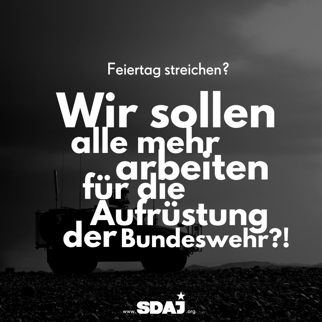 Feiertag streichen – Wir sollen alle mehr arbeiten für die Aufrüstung der Bundeswehr?!