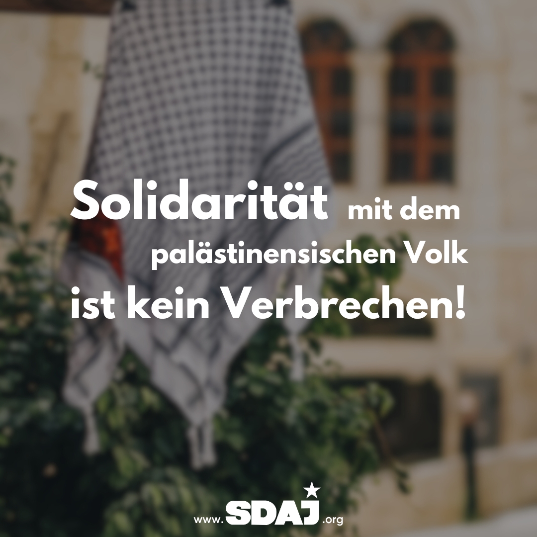 Solidarität mit dem palästinensischen Volk ist kein Verbrechen!