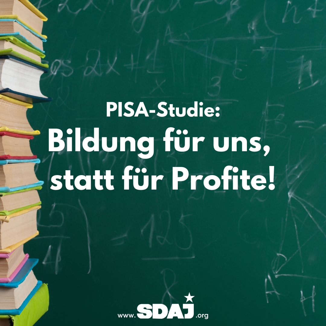 PISA-Studie: Bildung für uns, statt für Profite!