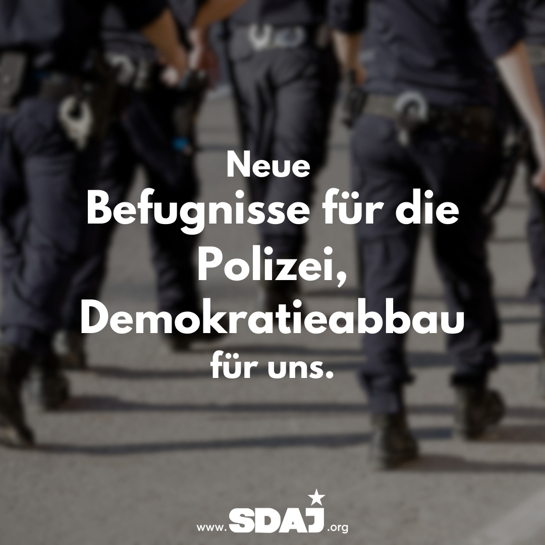 Neue Befugnisse für die Polizei, Demokratieabbau für uns.