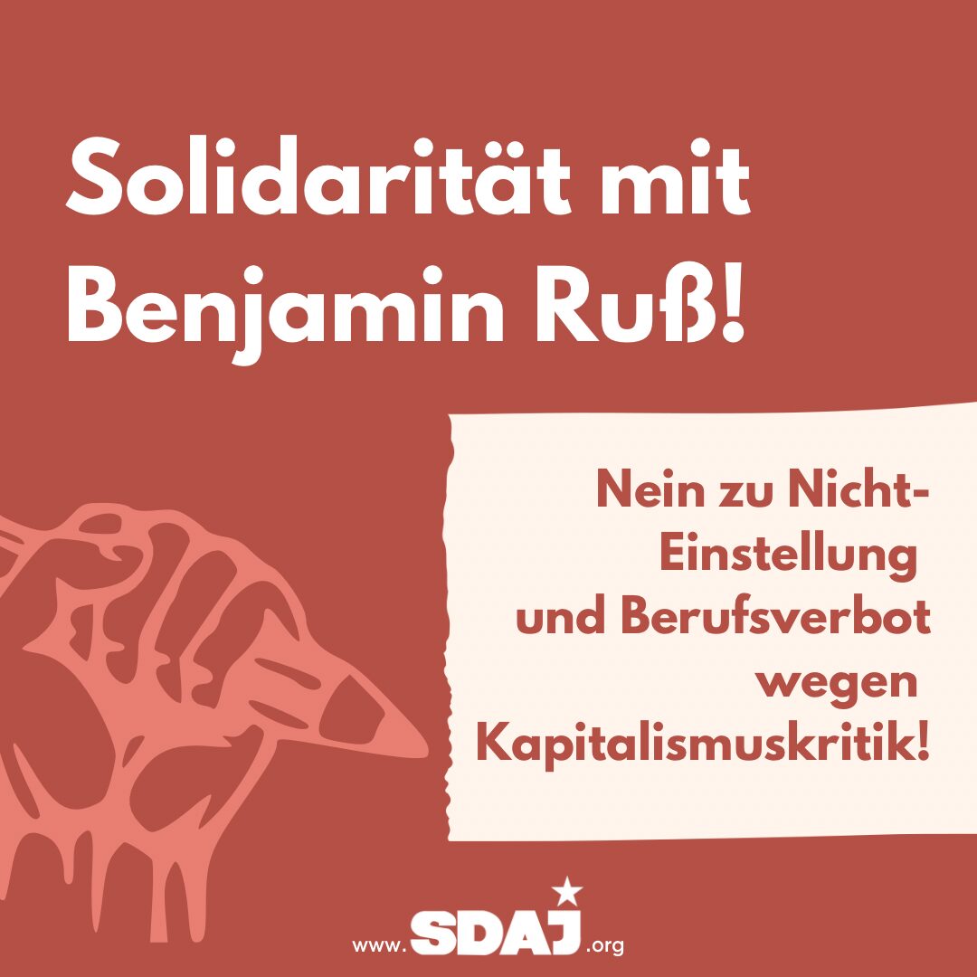 Nein zu Nicht-Einstellung und Berufsverbot wegen Kapitalismuskritik! Solidarität mit Benjamin Ruß
