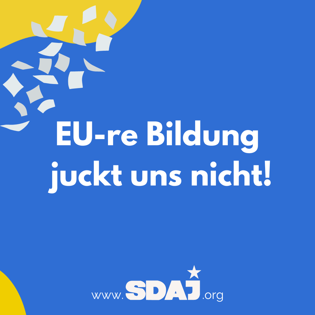 EU-re Bildung juckt uns nicht!